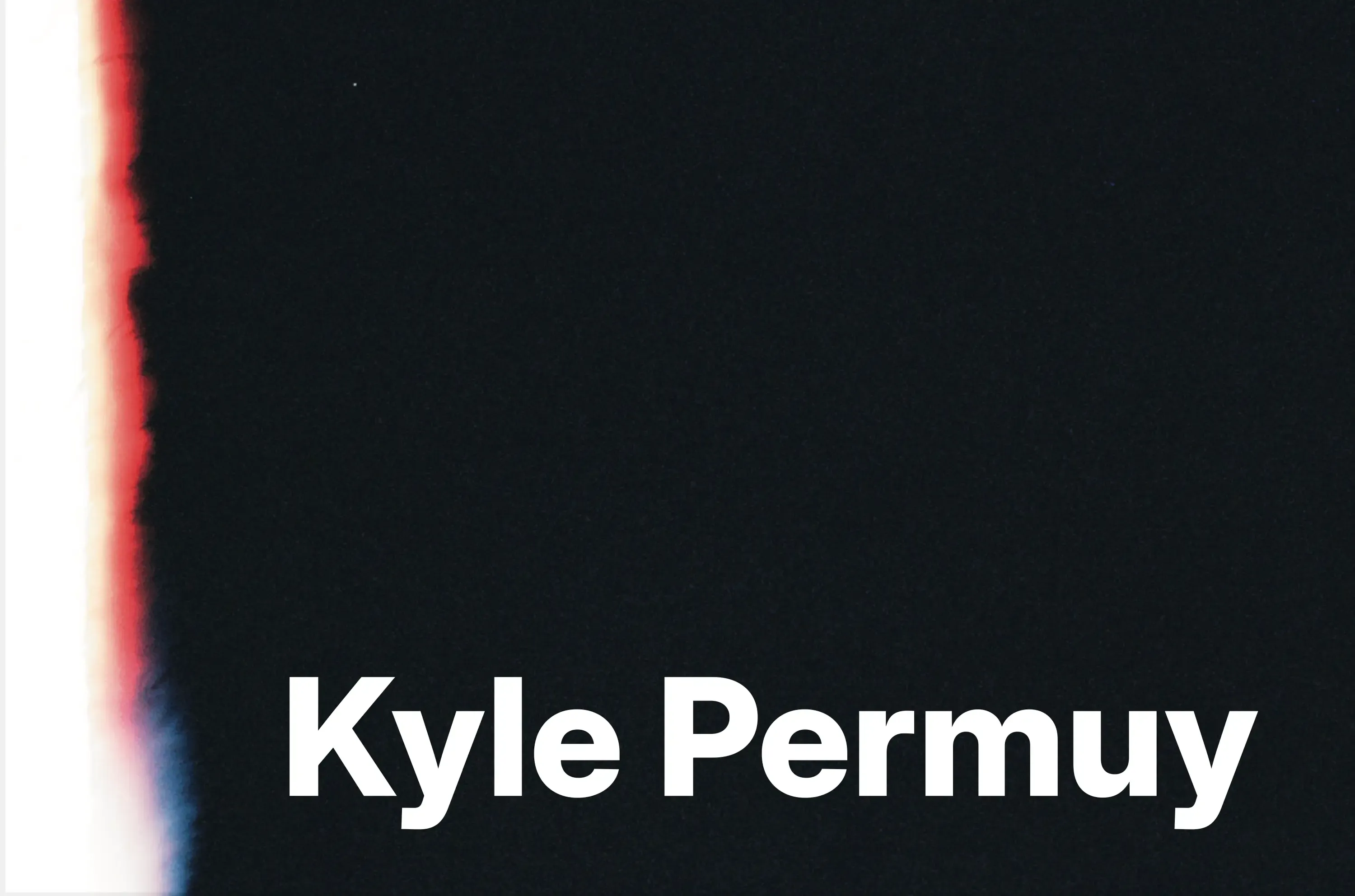 Image with a shot of the night sky and very subtle stars in the background. Film overexposure shown on the left in the form of a small strip of white with streaks of color. In the foreground, the text: 'Kyle Permuy' in bold.